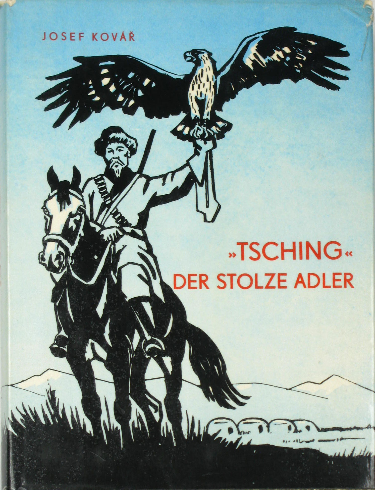 Kovar, Josef:  Tsching, der stolze Adler 