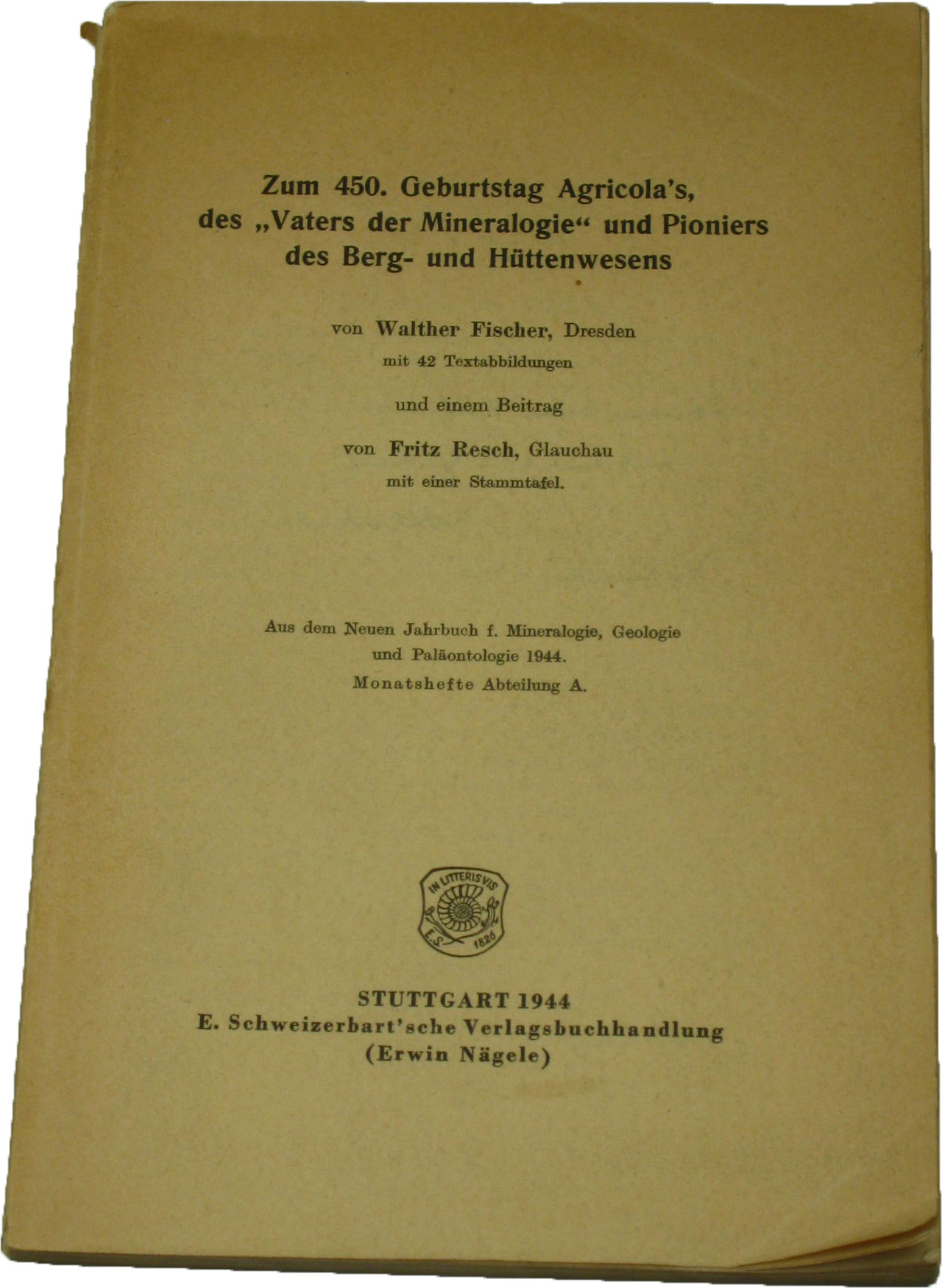 Fischer, Walther und Fritz Resch:  Zum 450. Geburtstag Agricola`s, des "Vaters der Mineralogie" und Pioniers des Berg- und Hüttenwesens 