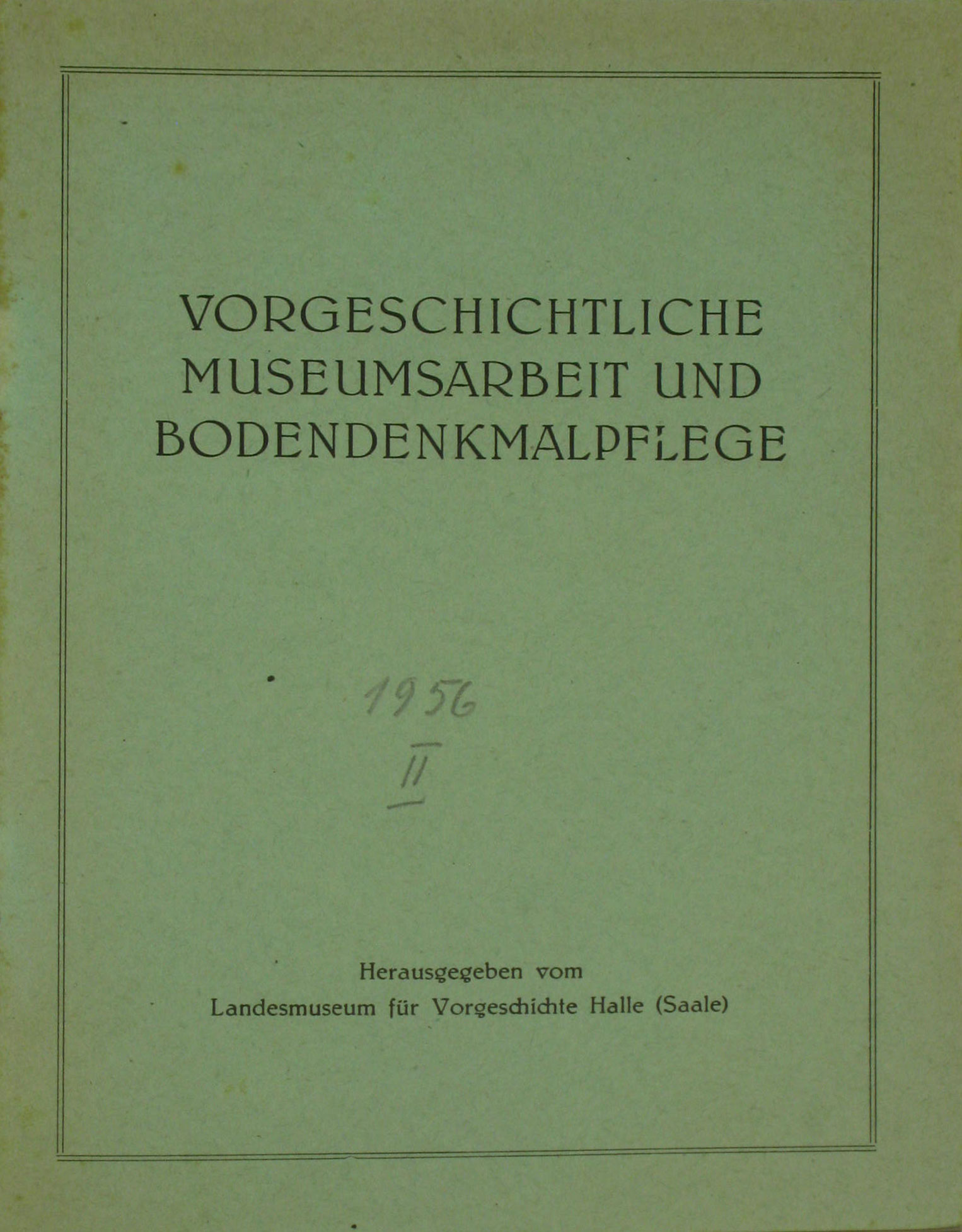   Vorgeschichtliche Museumsarbeit und Bodendenkmalpflege (Nr. 2 / 1956) 