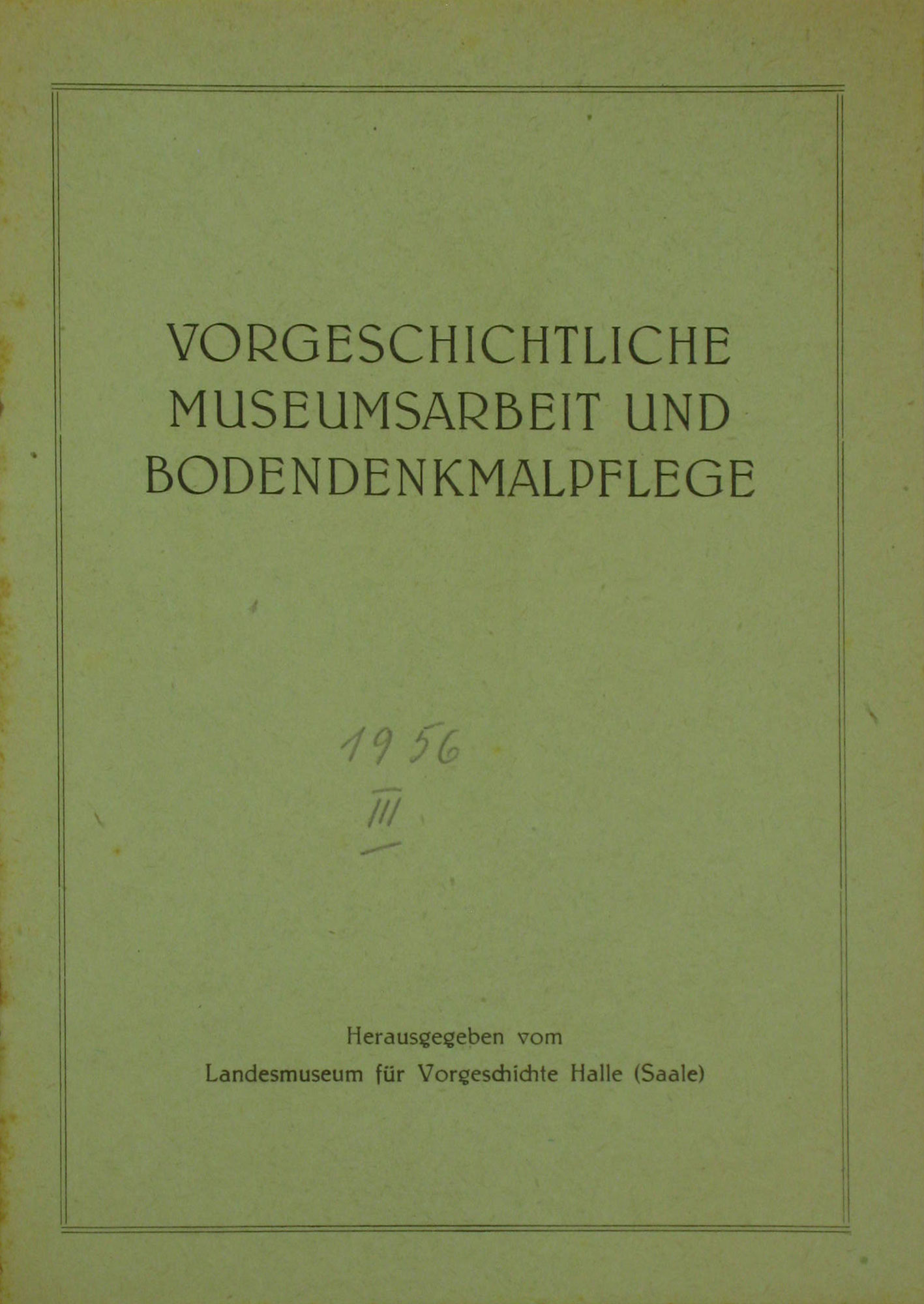   Vorgeschichtliche Museumsarbeit und Bodendenkmalpflege (Nr. 3 / 1956) 