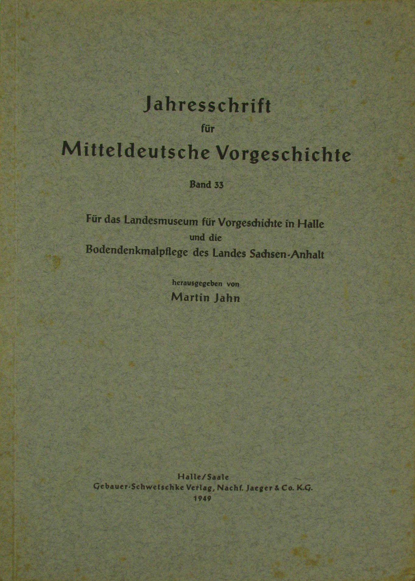 Jahn, Martin (Hrsg.):  Jahresschrift für Mitteldeutsche Vorgeschichte (Band 33) 