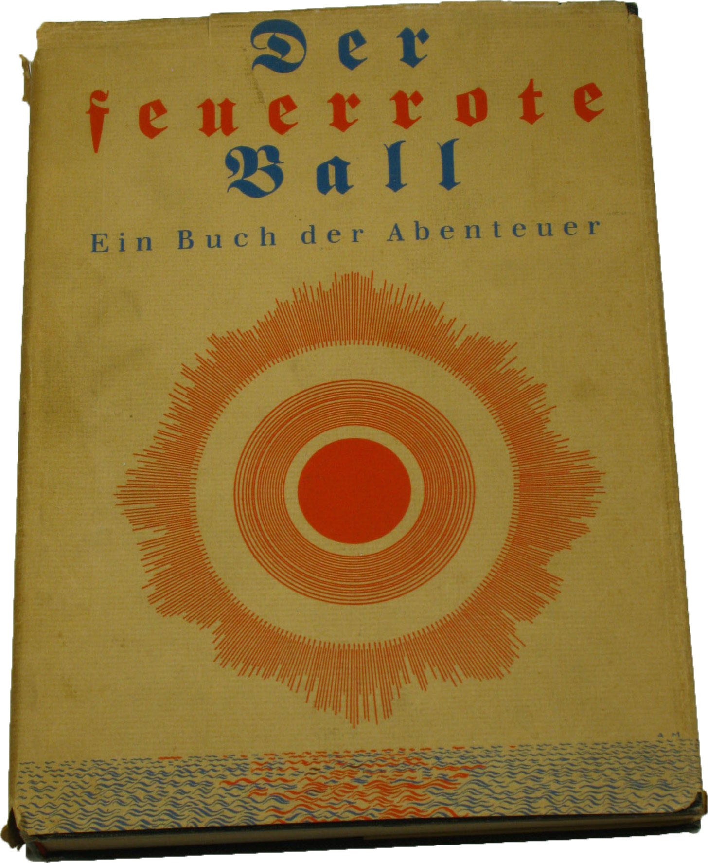 Rick, Josef (Hrsg.):  Der feuerrote Ball. Ein Buch der Abenteuer. 