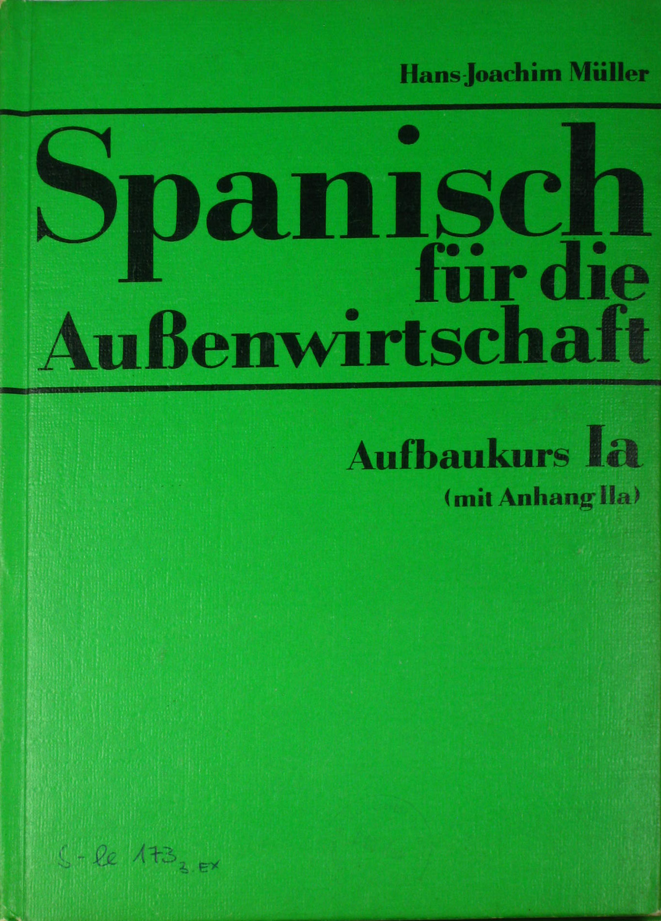 Müller, Hans-Joachim:  Spanisch für die Außenwirtschaft (Aufbaukurs I a mit Anhang IIa) 