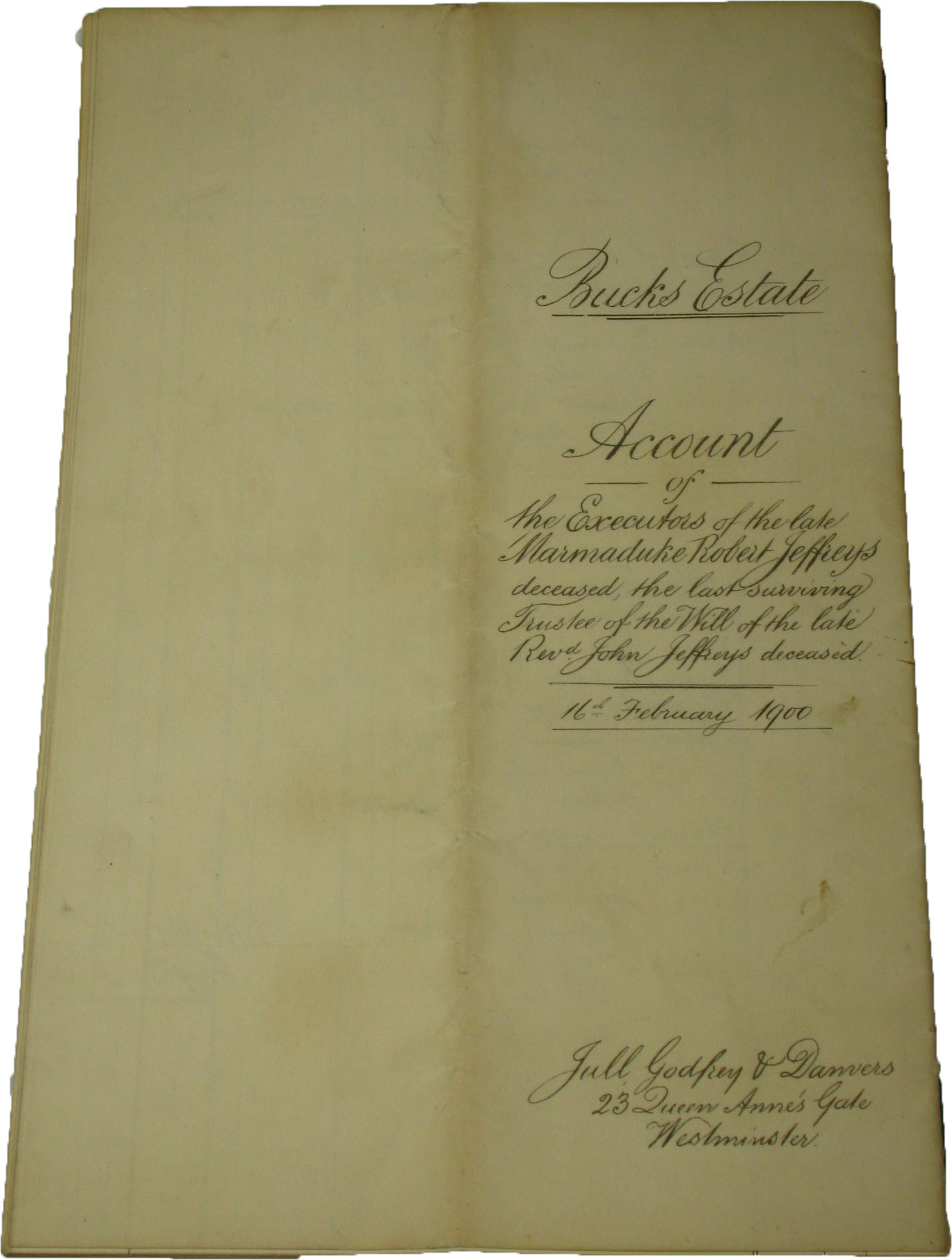   Bucks Estate. Account of the Executors of the late Marmaduke Robert Jeffreys deceased, the last surviving Trustee of the Will of the late Revd. John Jeffreys deceased. 16. Februar 1900. 