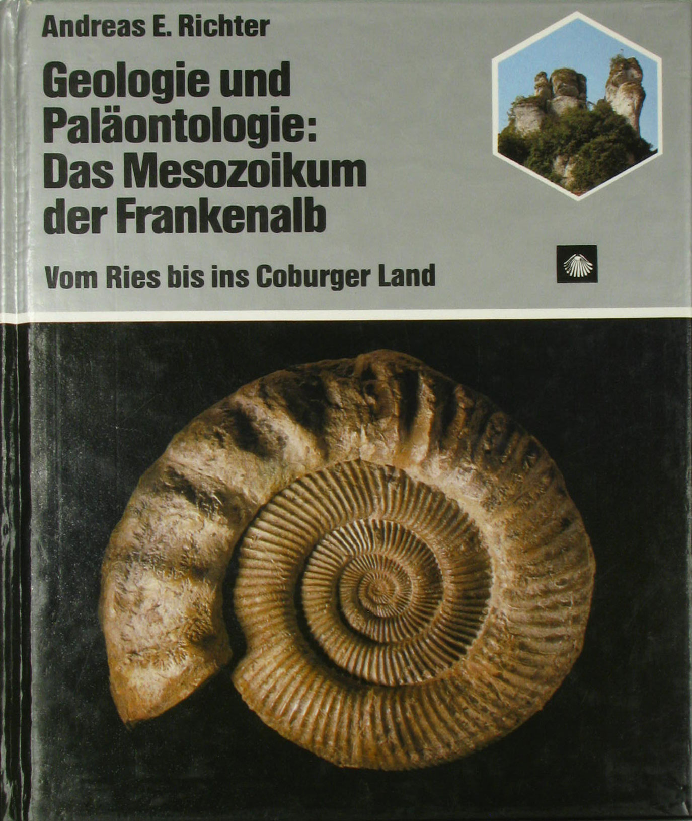 Richter, Andreas E.:  Geologie und Paläontologie: Das Mesozoikum der Frankenalb. Vom Ries bis ins Coburger Land. 