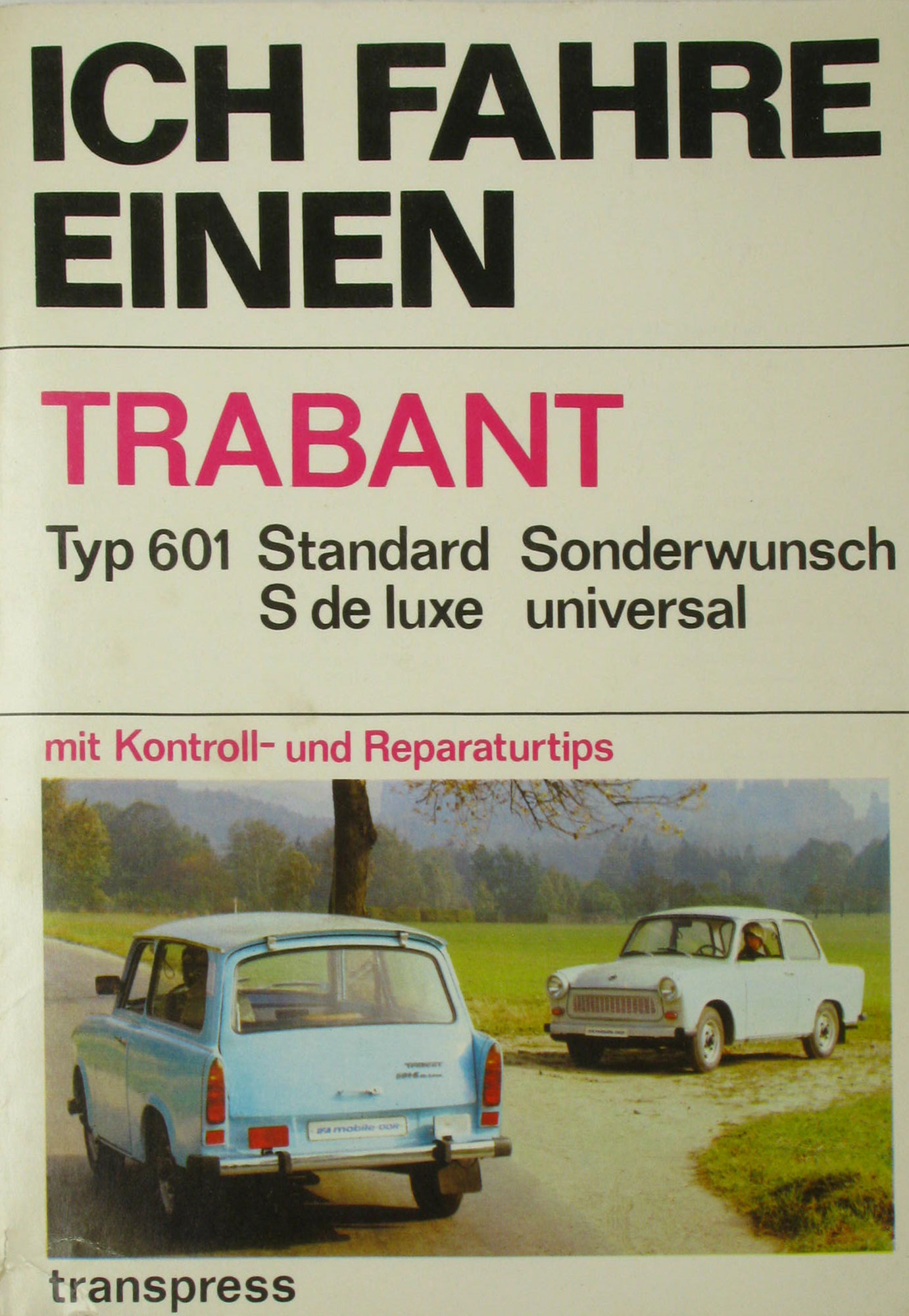 Klausing, Gerhard und Bodo Hesse:  Ich fahre einen Trabant Typ 601 (Standard, Sonderwunsch, S de luxe, universal) 