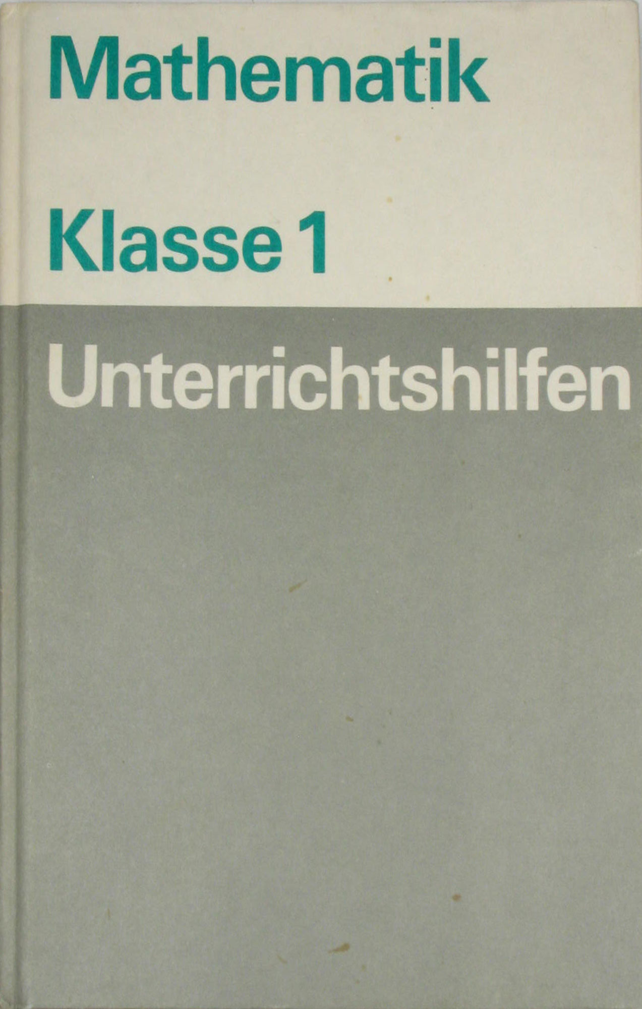 Bülow, Ellen, Horst Starke und Artur Wolf:  Unterrichtshilfen Mathematik Klasse 1 