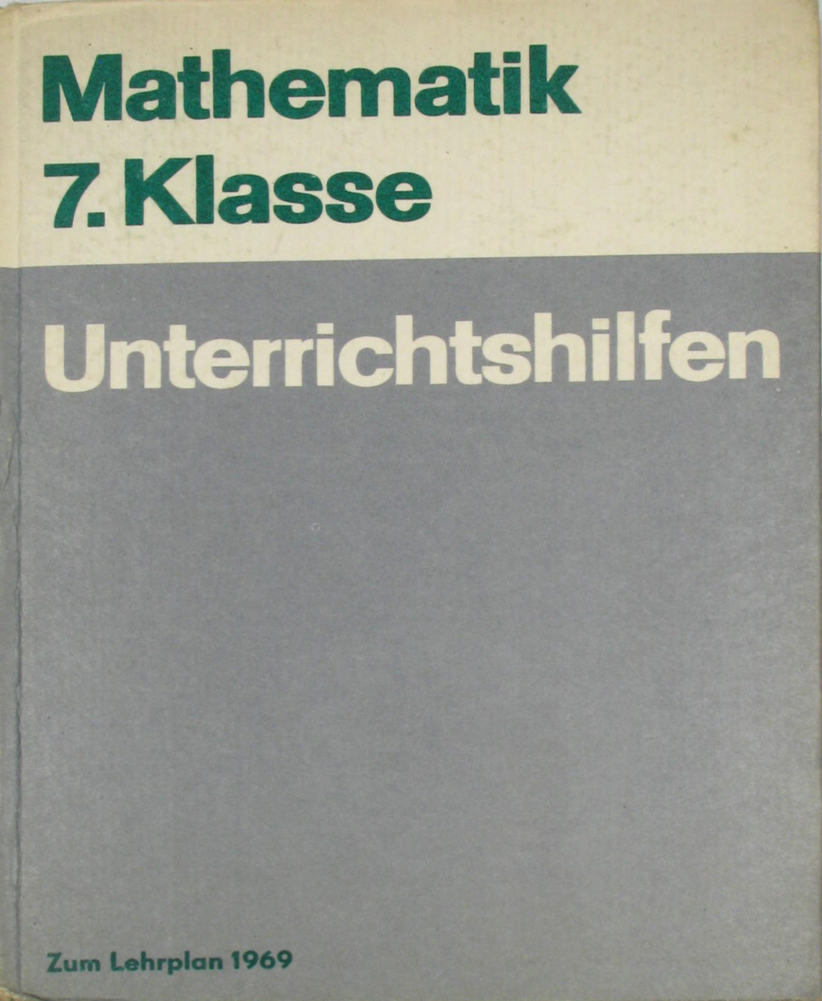 Erbrecht, Günter, Manfred Gimpel Klaus Ritter u. a.:  Unterrichtshilfen Mathematik Klasse 7 zum Lehrplan 1970 