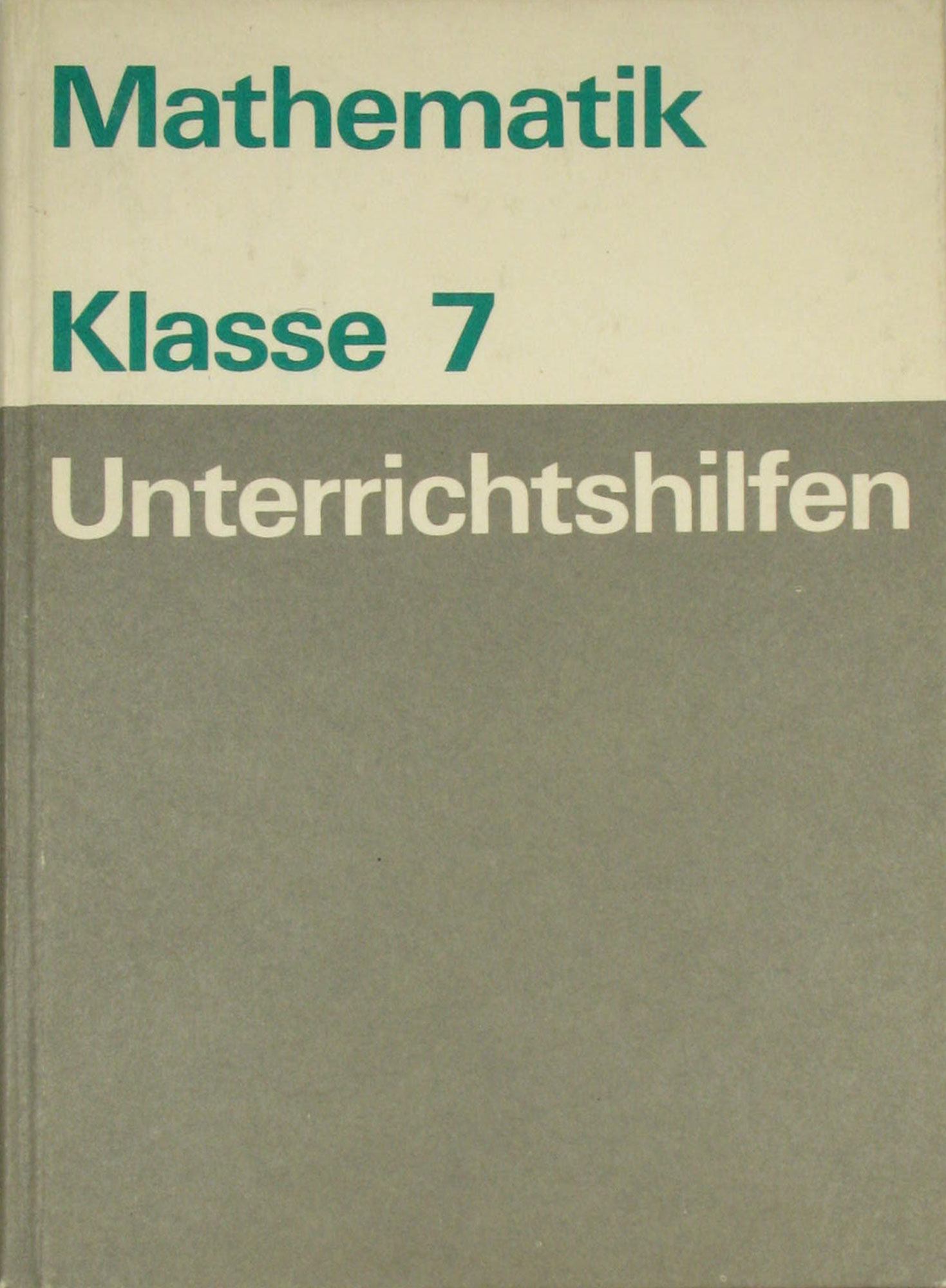 Bruchhold, Horst, Günter Fanghänel Lothar Flade u. a.:  Unterrichtshilfen Mathematik Klasse 7 