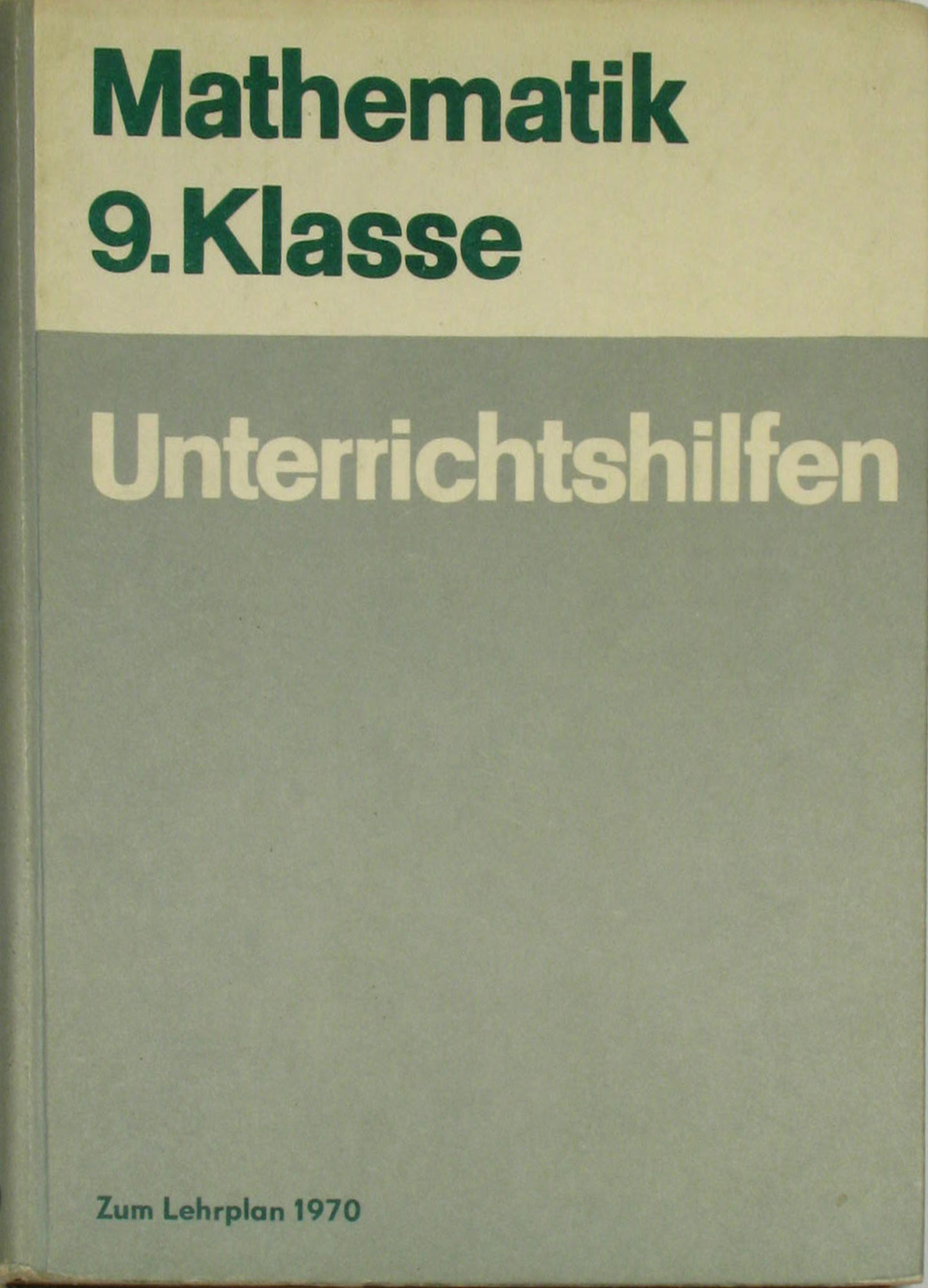 Mader, Oskar, Rudolf Fritz Dietrich Kind u. a.:  Unterrichtshilfen Mathematik Klasse 9 zum Lehrplan 1970 