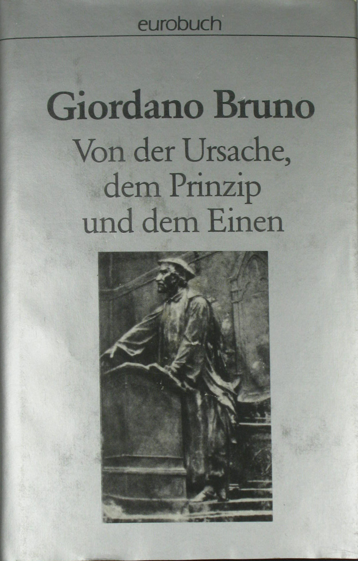 Schmidt, Ernst Günther (Bearb.):  Giodano Bruno. Von der Ursache, dem Prinzip un dem Einen. Akten des Prozesses der Inquisition gegen Giordano Bruno. 