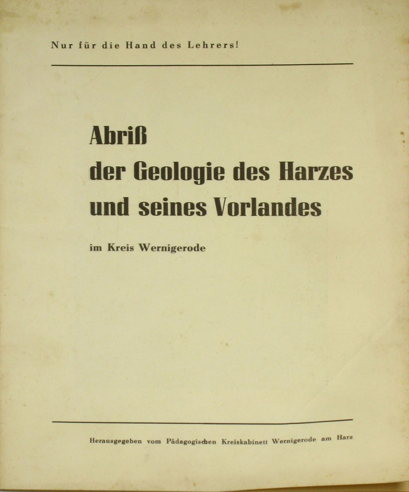 Hoeft, Horst (Zusammenstellung):  Abriß der Geologie des Harzes und seines Vorlandes im Kreis Wernigerode 