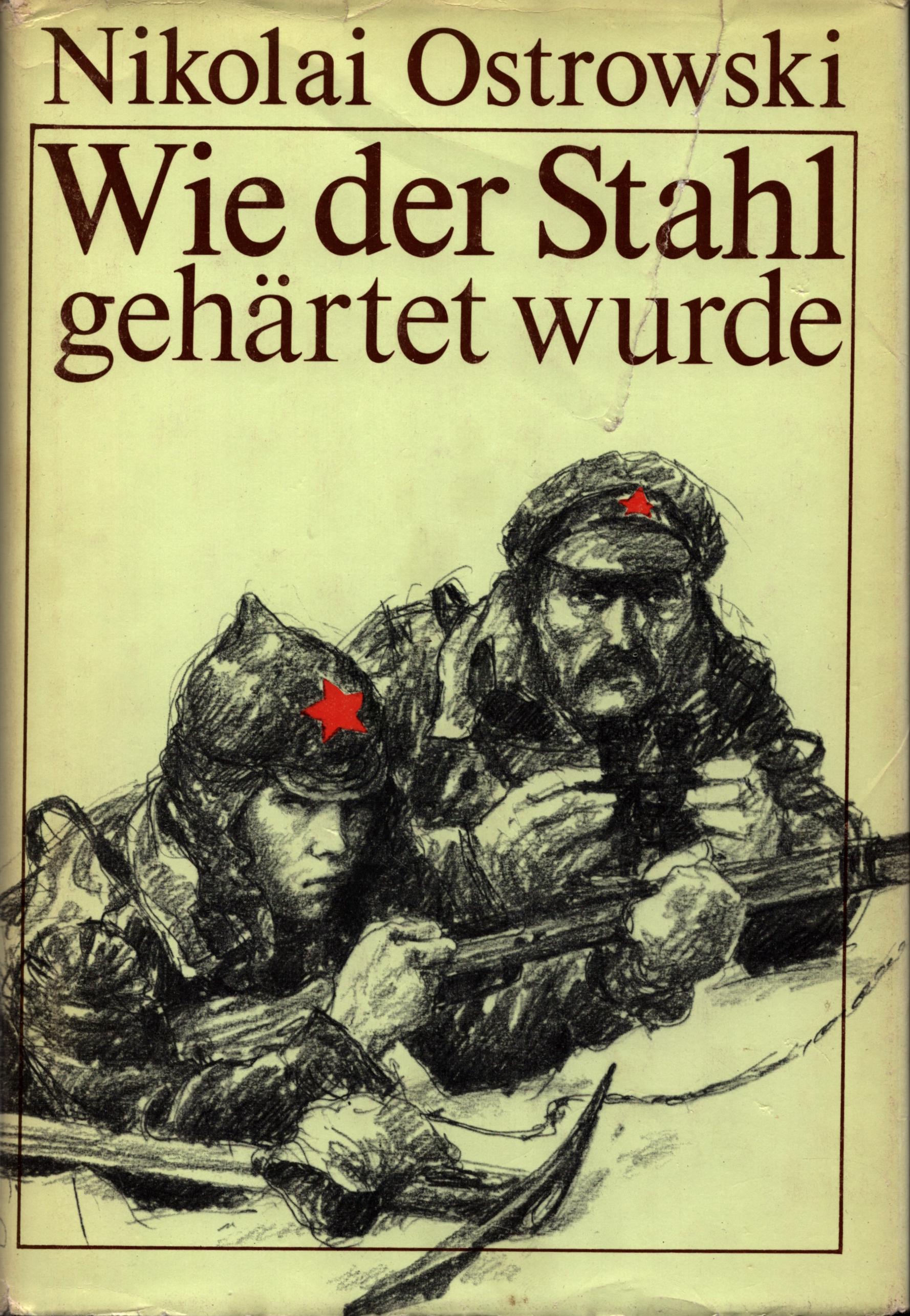 Ostrowski, Nikolai:  Wie der Stahl gehärtet wurde 