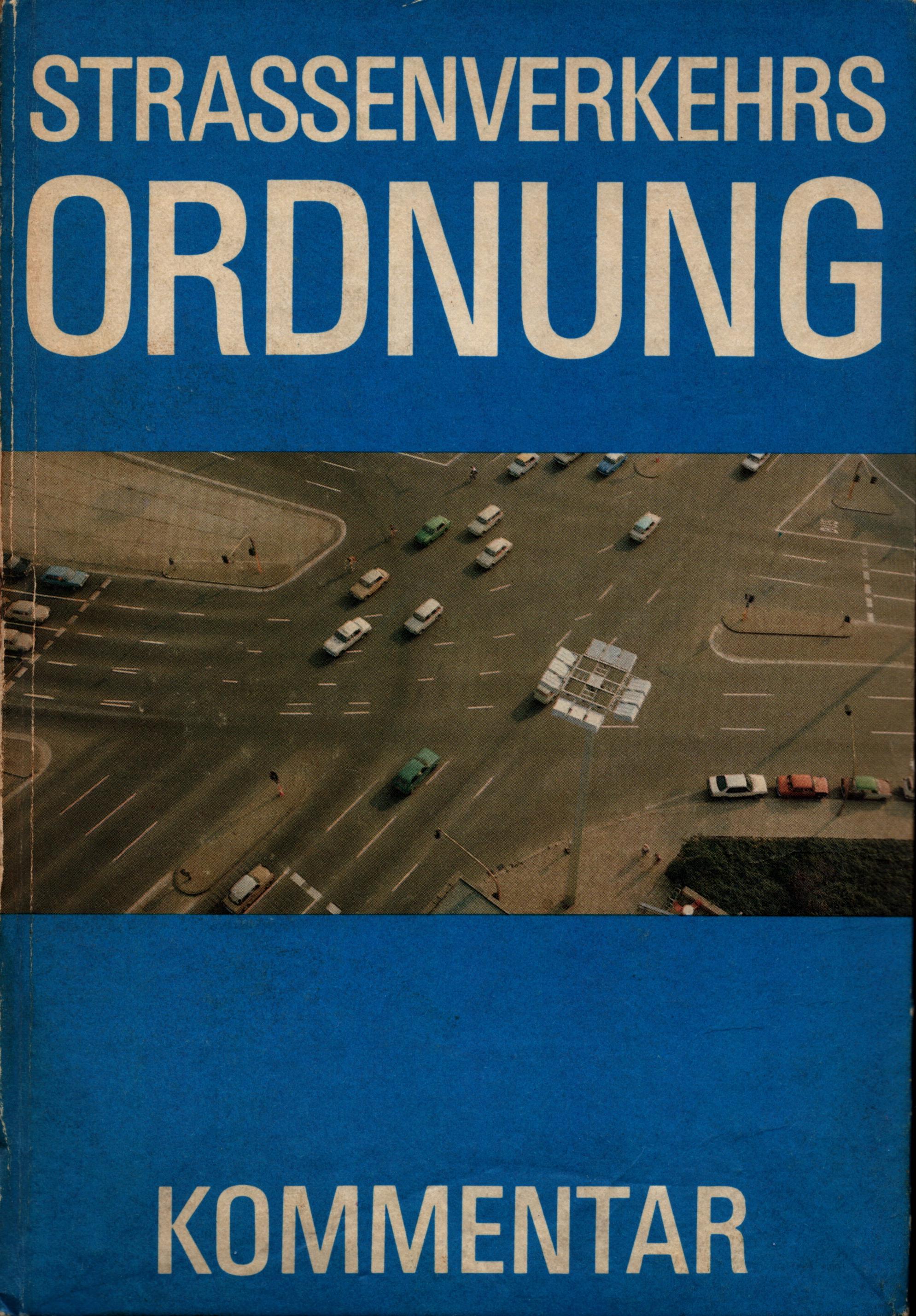 Autorenkollektiv:  Kommentar zur Verordnung über das Verhalten im Straßenverkehr (Straßenverkehrs-Ordnung - StVO -) vom 26. Mai 1977 