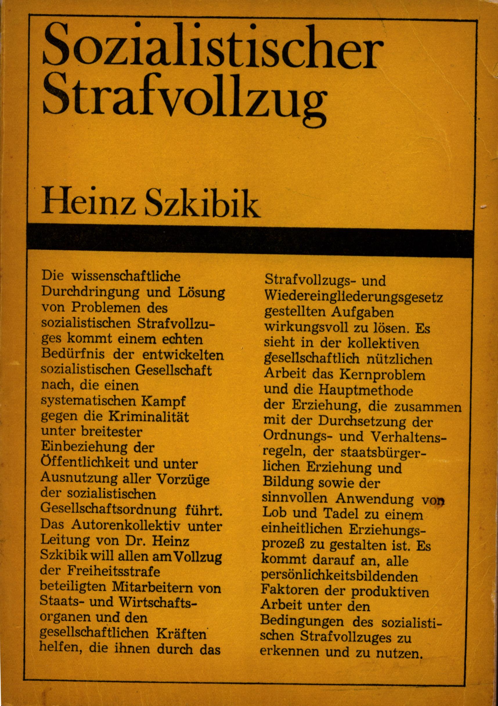 Szkibik, Heinz:  Sozialistischer Strafvollzug. Erziehung durch Arbeit. 