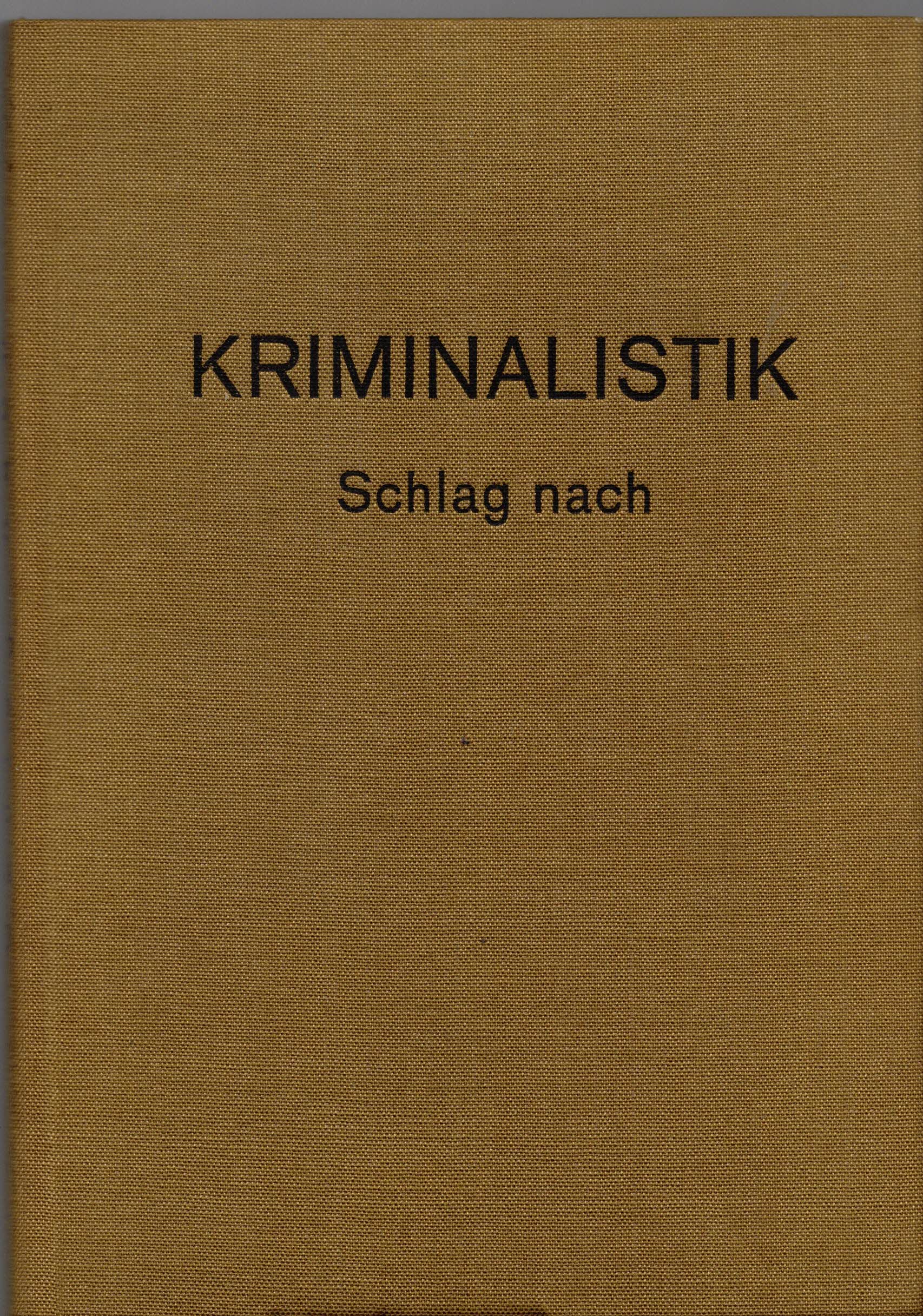 Autorenkollektiv:  Kriminalistik. Schlag nach. 