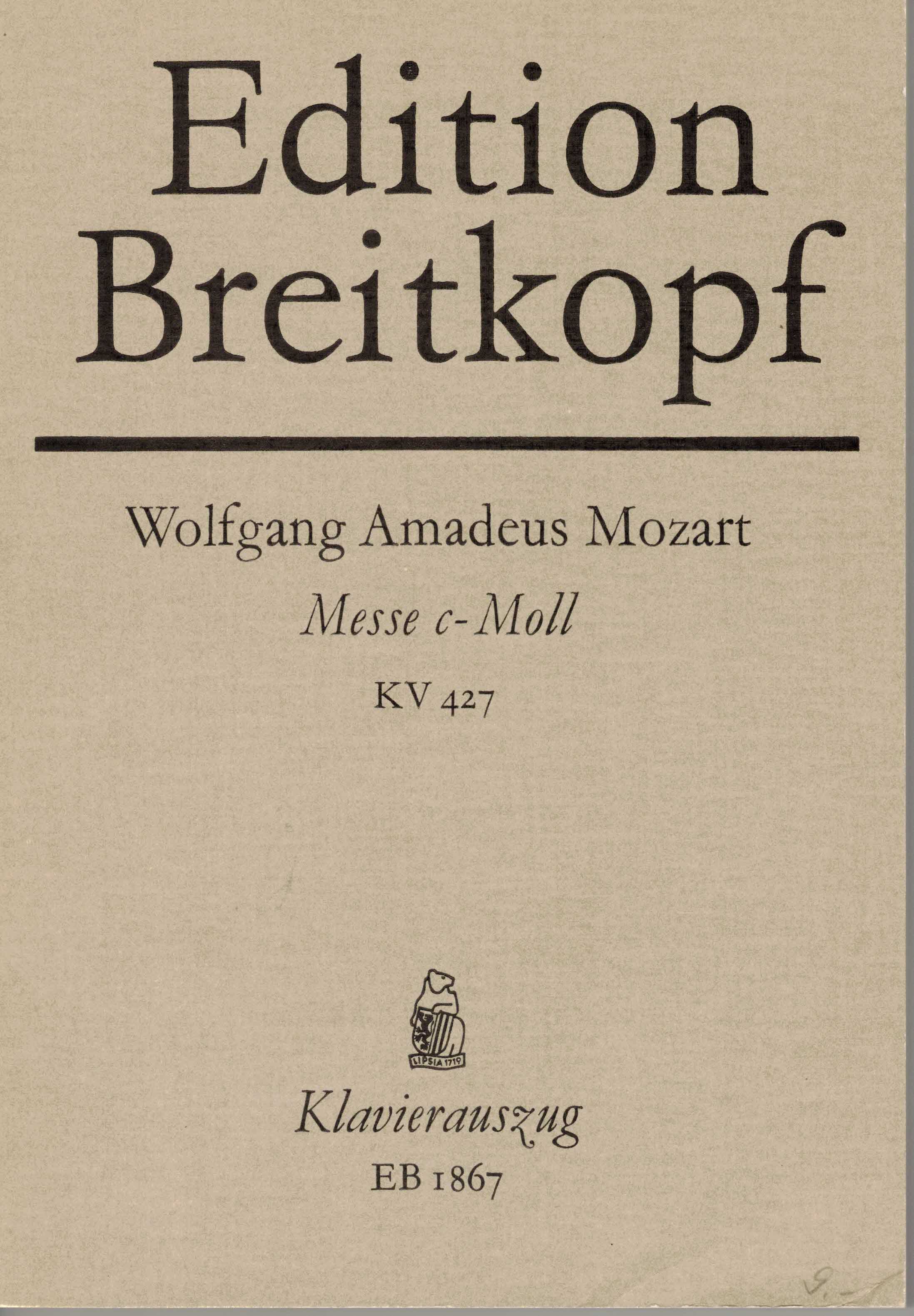   Wolfgang Amadeus Mozart. Messe C-Moll für Soli, Chor, Orchester und Orgel (KV 427). Klavierauszug. 