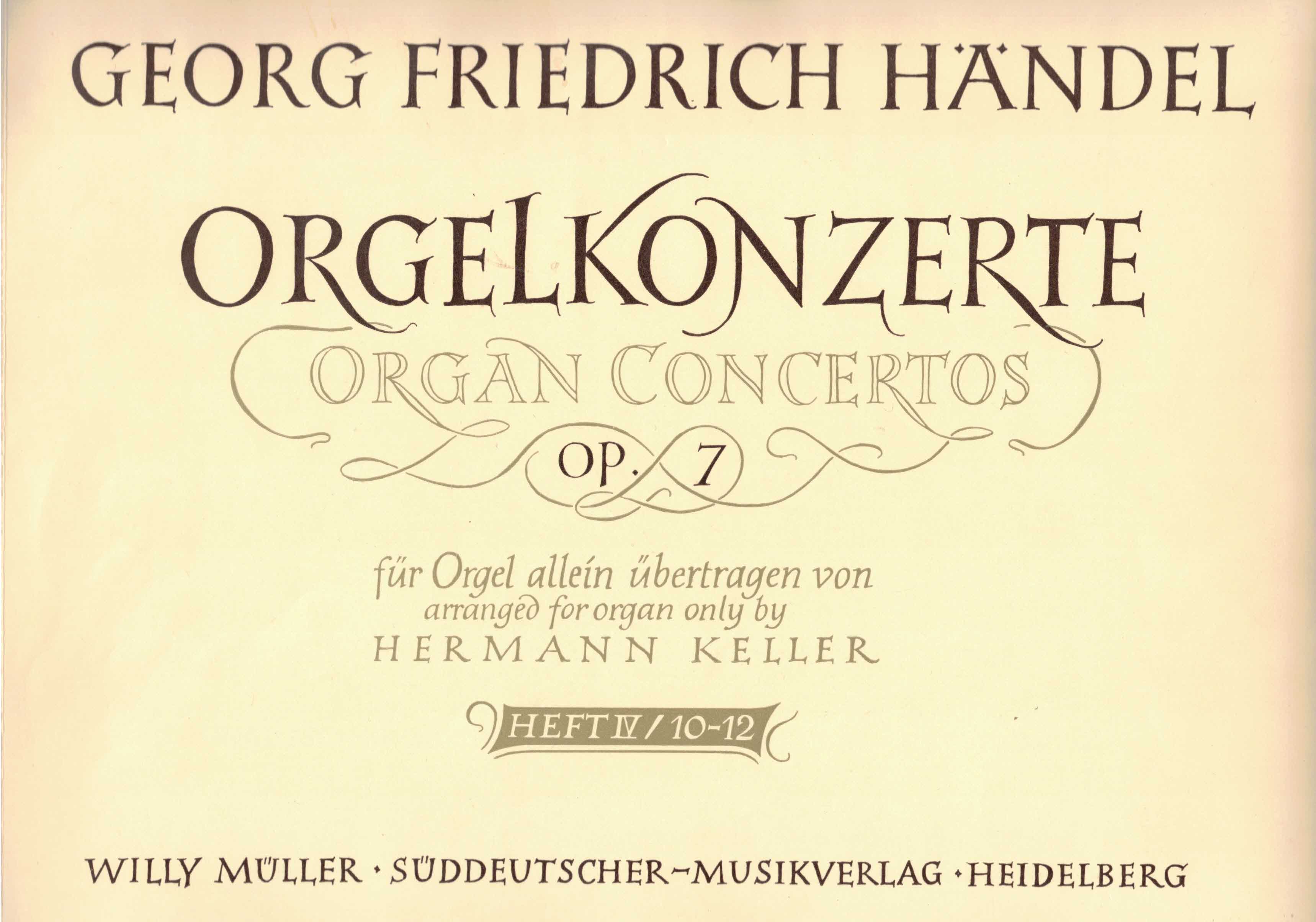   Georg Friedrich Händel. Sechs Orgelkonzerte Op. 7 für Orgel allein übertragen von Hermann Keller. Heft IV (10-12). 