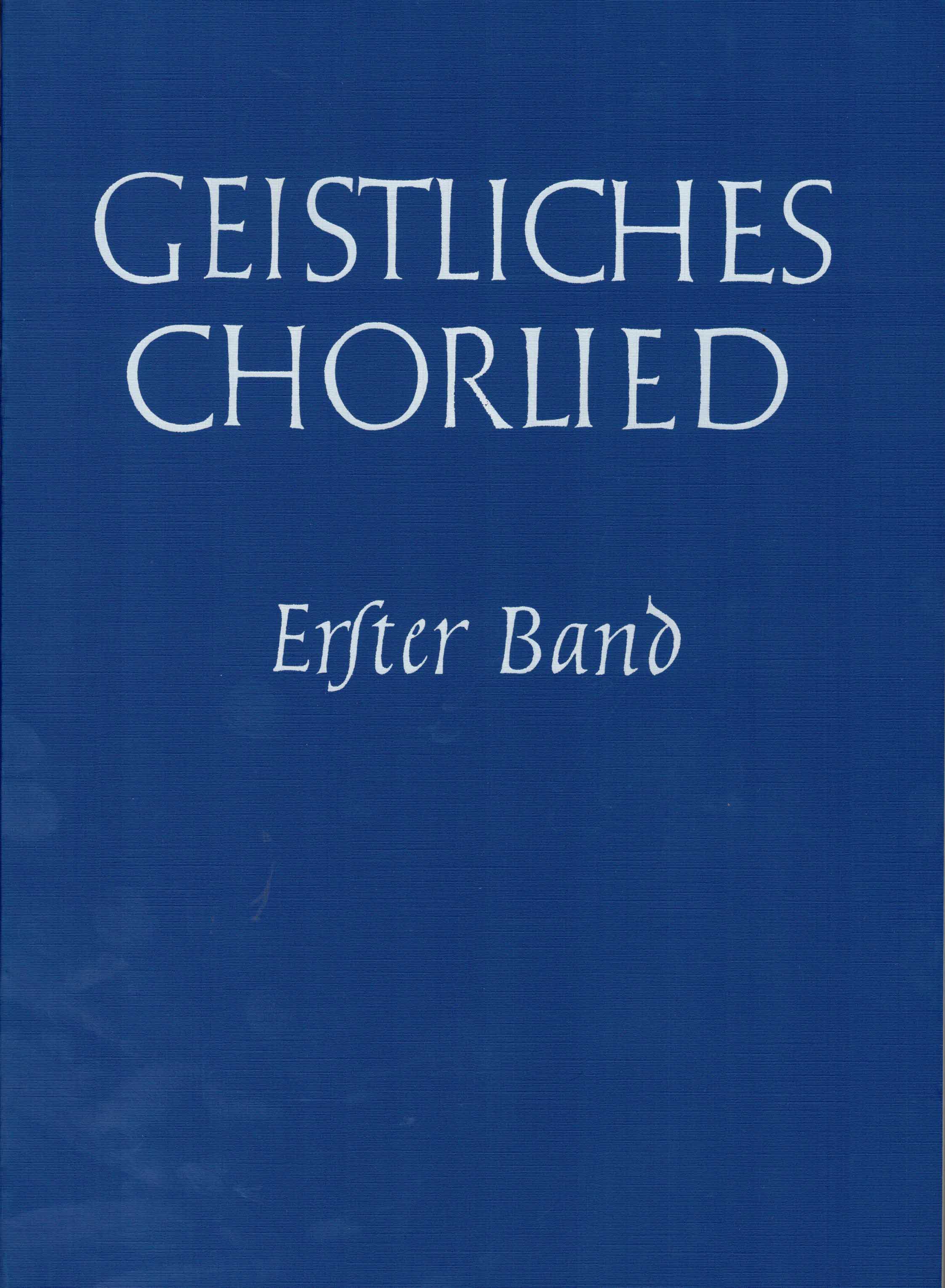 Grote, Gottfried (Hrsg.):  Geistliches Chorlied. Zwei- bis sechsstimmige Sätze für gemischten Chor (1. Band Nr. 1-120) 