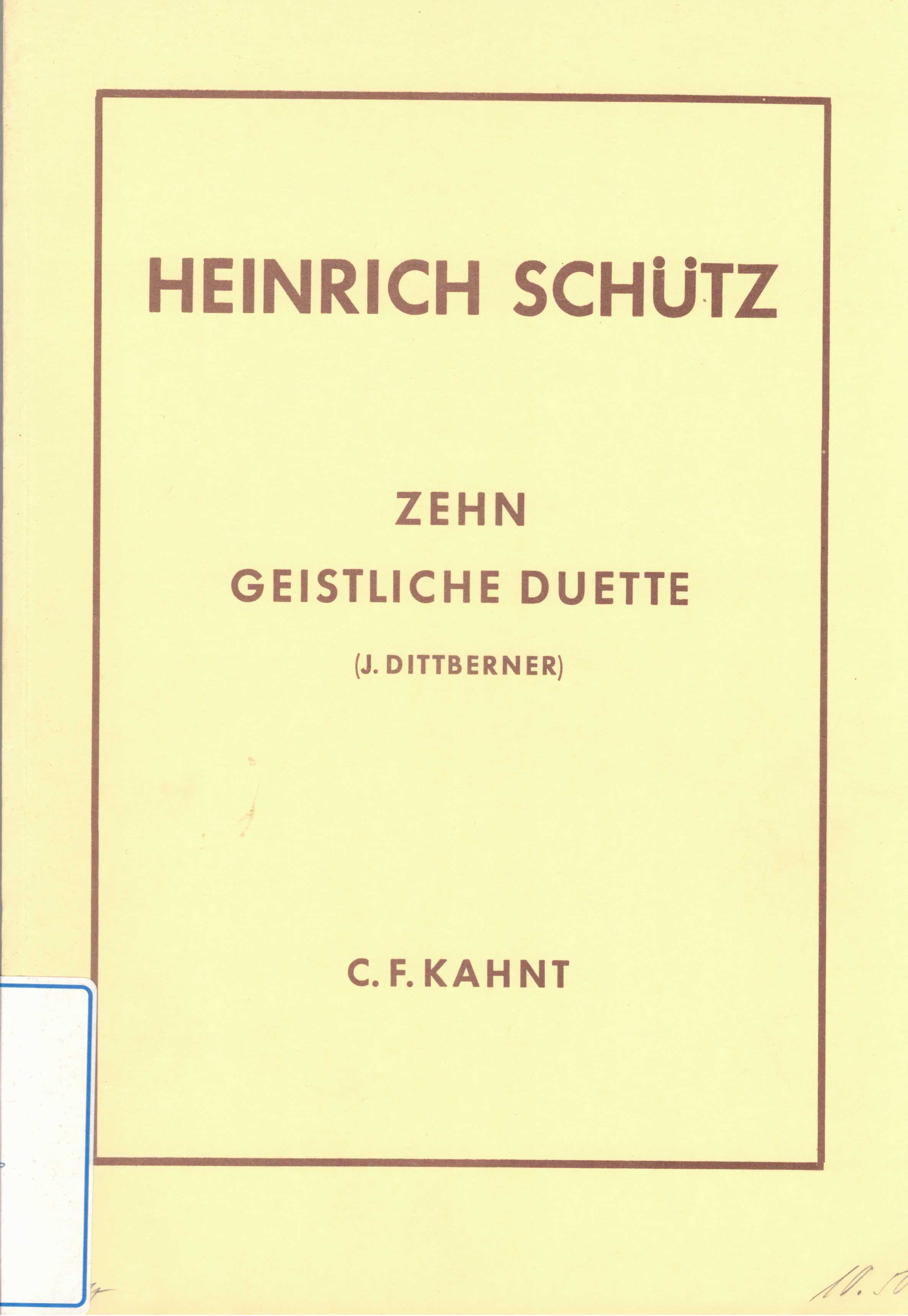 Dittberner, Johannes (Hrsg.):  Heinrich Schütz. Zehn geistliche Duette ("Kleine Konzerte" und "Symphoniae sacrae") für zwei Solostimmen oder zweistimmigen Chor mit Orgel, Harmonium oder Klavier. 