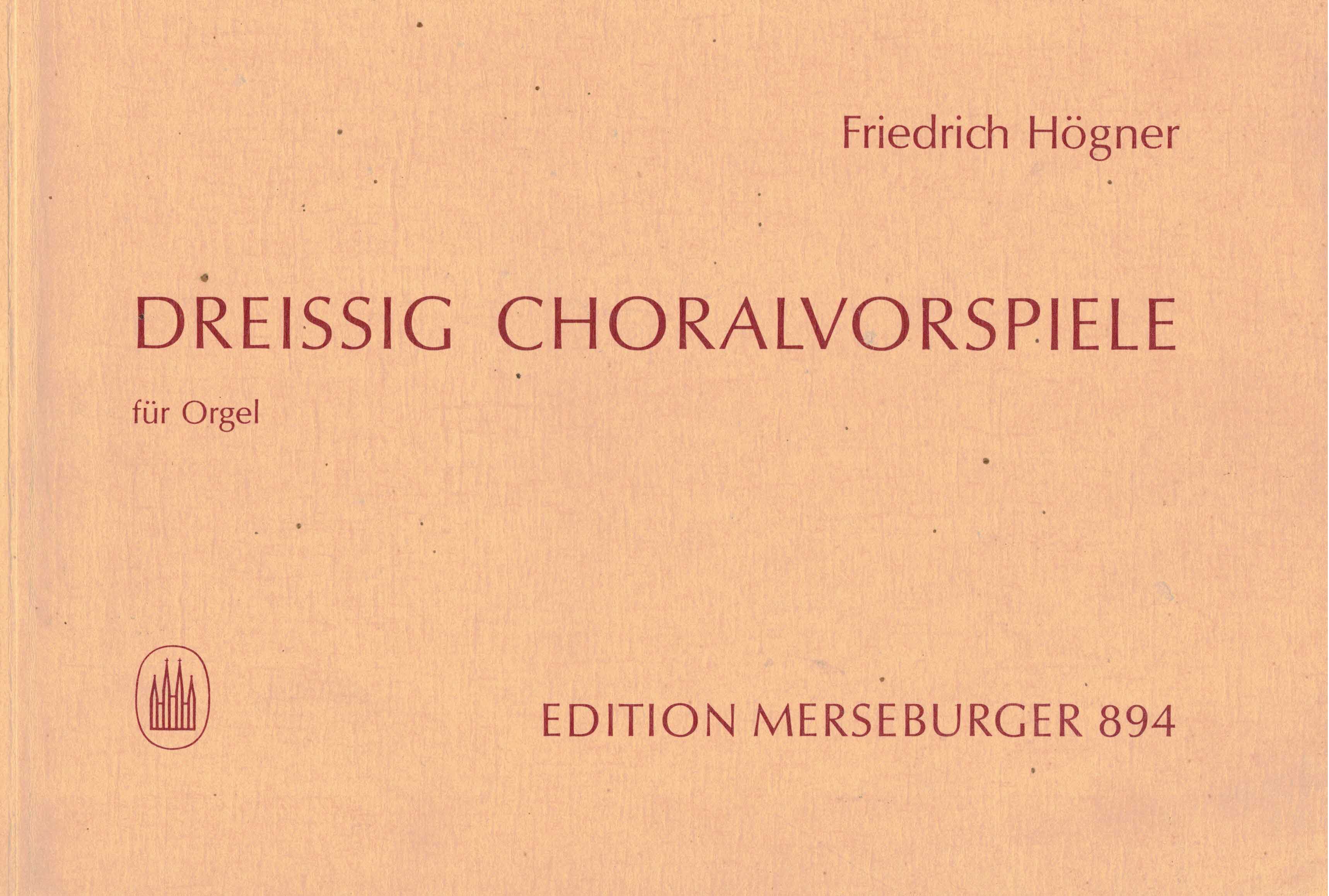 Högner, Friedrich:  Dreissig Choralvorspiele für Orgel 