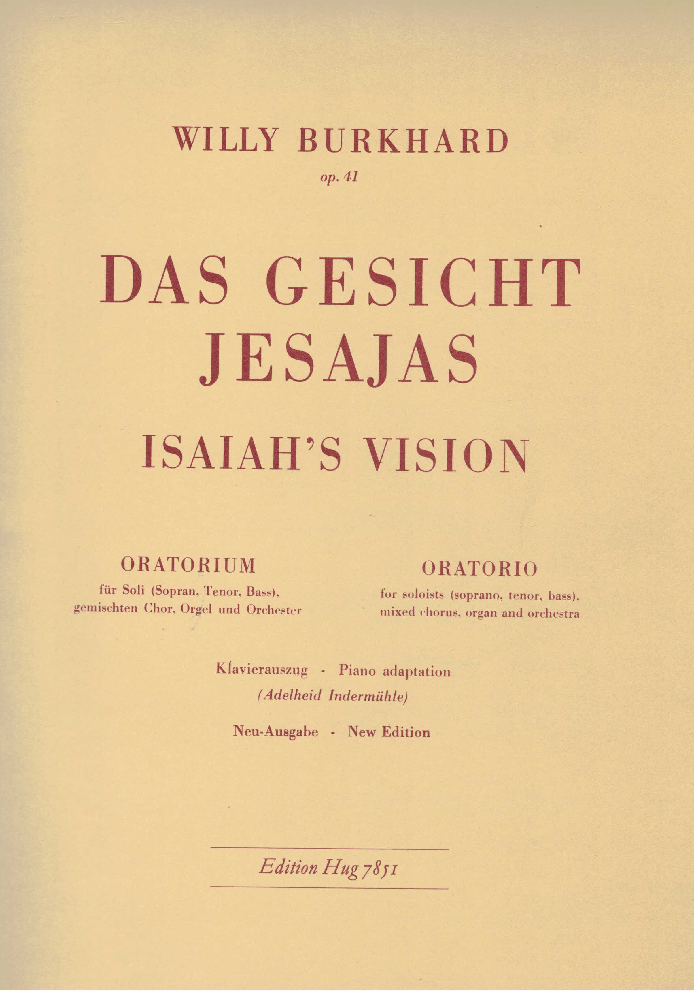 Burkhard, Willy:  Das Gesicht Jesajas. Isaiah`s Vision. Oratorium für Soli (Sopran, Tenor, Bass), gemischten Chor, Orgel und Orchester. Klavierauszug (Adelheid Indermühle). Neu-Ausgabe. 