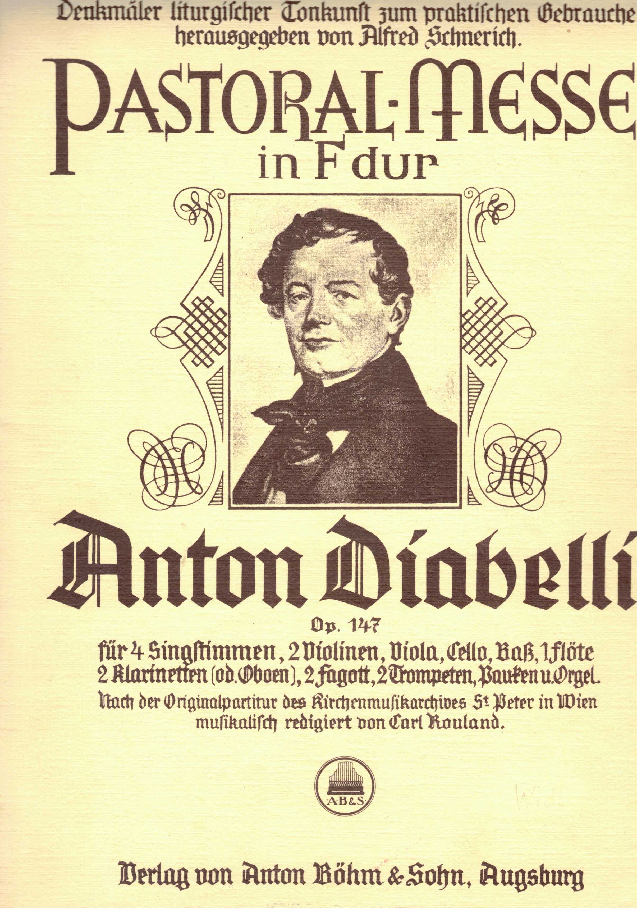 Schnerich, Alfred (Hrsg.):  Anton Diabelli. Pastoral-Messe in F dur für 4 Singstimmen, 2 Violinen, Viola, Cello, Baß, 1 Flöte, 2 Klarinetten (od. Oboen), 2 Fagott, 2 Trompeten, Pauken u. Orgel. Op. 147. 