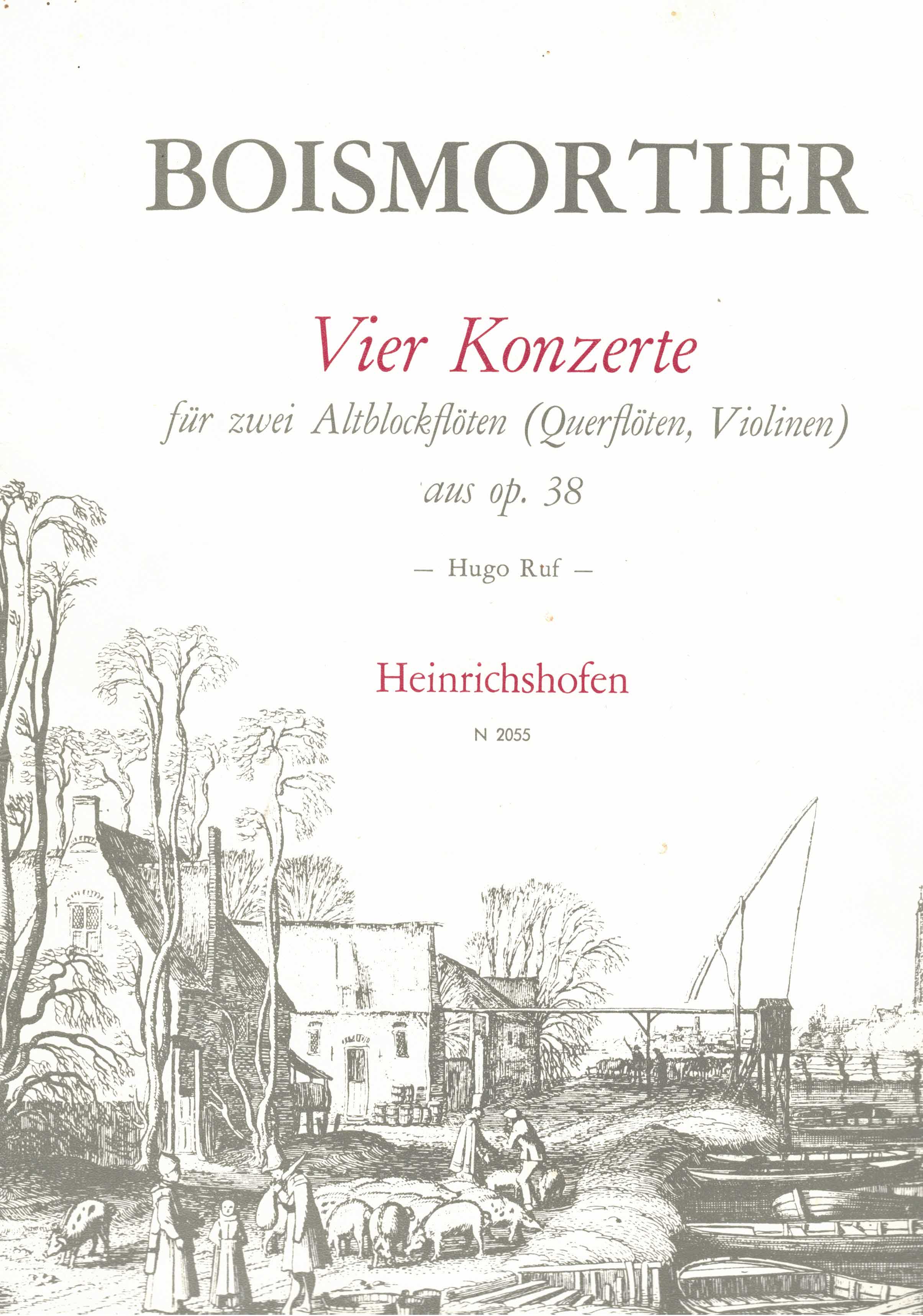 Ruf, Hugo (Vorwort):  Joseph Bodin de Boismortier. Vier Konzerte für zwei Altblockflöten (Querflöten, Violinen) op. 38 Nr. 1, 2, 3, 5 