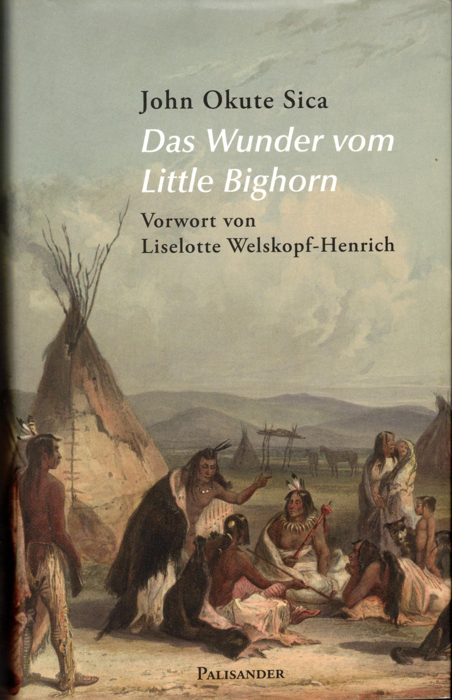 Sica, John Okute:  Das Wunder vom Little Bighorn. Erzählungen aus der Welt der alten Lakota. 