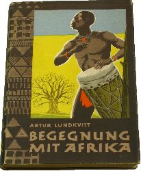 Lundkvist, Artur:  Begegnung mit Afrika.Kontinent zwischen gestern und heute. 