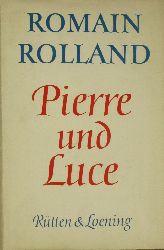 Rolland, Romain:  Pierre und Luce 