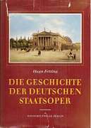 Fetting, Hugo:  Die Geschichte der Deutschen Staatsoper. Veröffentlichung der Deutschen Akademie der Künste. 