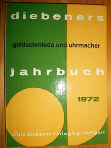   Diebeners Goldschmiede und Uhrmacher Jahrbuch 1972. 