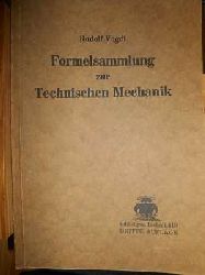 Vogdt, Rudolf:  Formelsammlung zur Technischen Mechanik. Statik und Dynamik des Maschinenbaus. (= Bibl. d. ges. Technik - 419) 