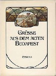 Kollin, Ferenc:  Grsse aus dem alten Budapest. (im Schuber u. mit Stadtplan von Budapest, Reprint) 