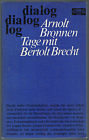 Bronnen, Arnolt (Bertolt Brecht):  Bronnen, Arnolt: Tage mit Bertolt Brecht. Geschichte einer unvollendeten Freundschaft.  (= Reihe: dialog) 