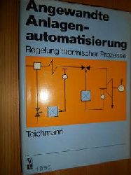 Teichmann, Wolfgang:  Angewandte Anlagenautomatisierung. Regelung thermischer Prozesse. 