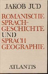 Jud, Jakob:  Romanische Sprachgeschichte und Sprachgeographie. Ausgewahlte Aufsatze. 