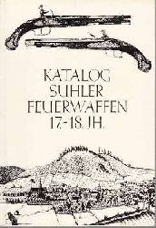 Staatliche, Kunstsammlungen Dresden:  Katalog Suhler Feuerwaffen 17.-18.Jhr. Staatliche Kunstsammlungen Dresden, Historisches Museum. 