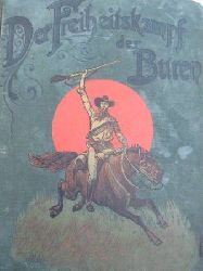 Scheibert, Julius (Major z.D.):  Der Freiheitskampf der Buren. (2 Bde. u. Suppl.-Bd. in 1 Bd. = alles) 