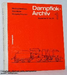 Weisbrod, Manfred, Hans Mller und Wolfgang Petznick:  Dampflok-Archiv 1. Baureihen 01 bis 39. (ca. 1891 bis 1969) 