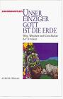 Xokonoschtletl, G.:  Unser einziger Gott ist die Erde. Weg, Weisheit und Geschichte der Azteken. 