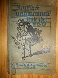 Sackmann, W.:  Deutscher Jungmannen-Kalender 1917 / 1918 nebst praktischen Winken fr die militrische Jugendvorbereitung. 