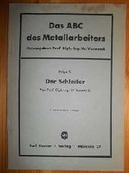 Vorwerck, Prof. Dipl.-Ing. W.:  Das ABC des Metallarbeiters. Folge 3. Der Schleifer. 