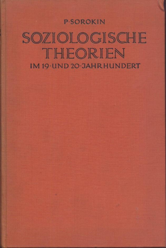 Sorokin, Pitirim  Soziologische Theorien im 19. und 20. Jahrhundert. 