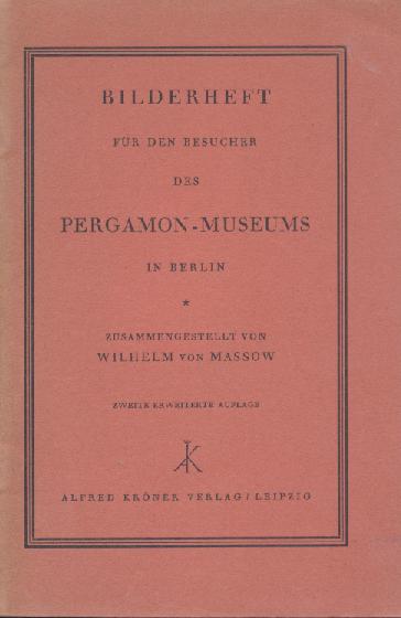 Massow, Wilhelm v.  Bilderheft für den Besucher des Pergamon-Museums in Berlin. 2. erweiterte Auflage. 