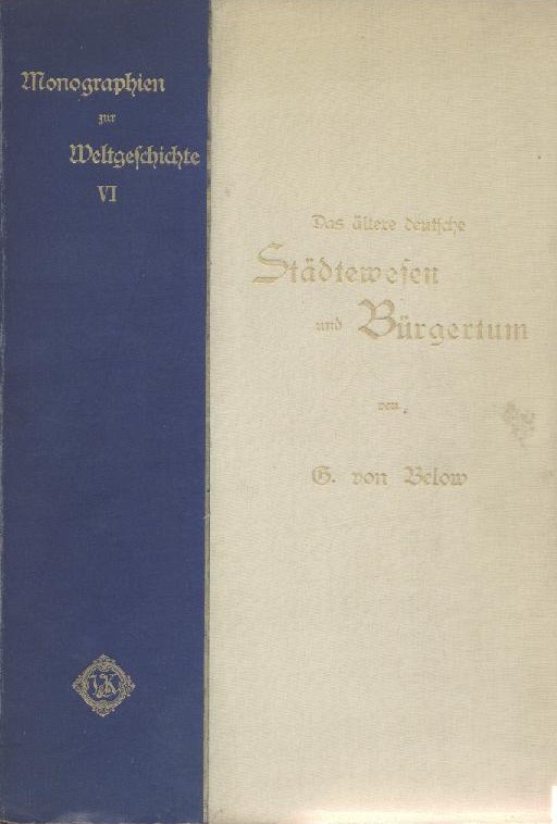 Below, Georg von  Das ältere deutsche Städtewesen und Bürgertum. 