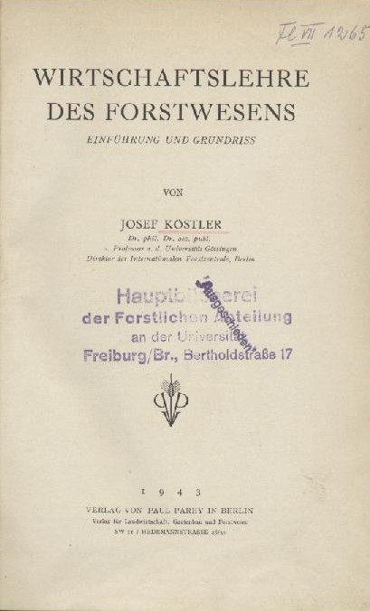 Köstler, Josef  Wirtschaftslehre des Forstwesens. Einführung und Grundriss. 