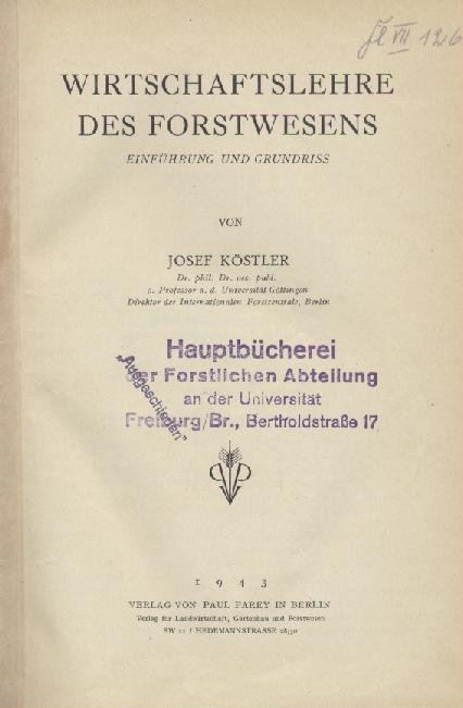 Köstler, Josef  Wirtschaftslehre des Forstwesens. Einführung und Grundriss. 
