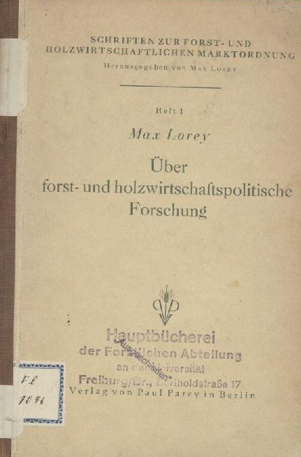 Lorey, Max  Über forst- und holzwirtschaftspolitische Forschung. 